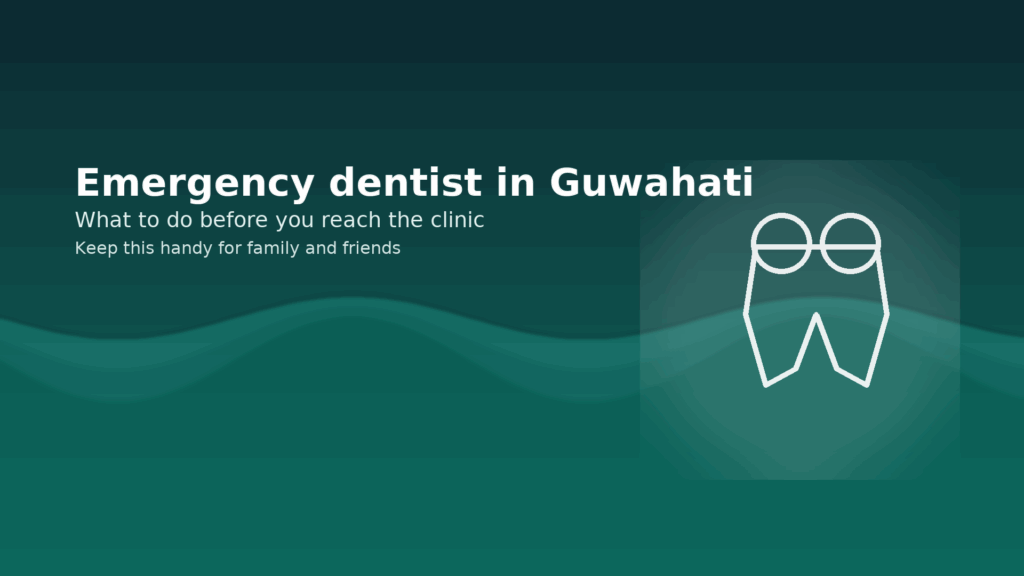 dental emergencies in Guwahati